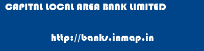 CAPITAL LOCAL AREA BANK LIMITED       banks information 